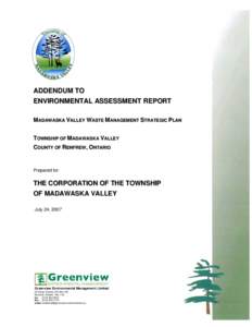 ADDENDUM TO ENVIRONMENTAL ASSESSMENT REPORT MADAWASKA VALLEY WASTE MANAGEMENT STRATEGIC PLAN TOWNSHIP OF MADAWASKA VALLEY COUNTY OF RENFREW, ONTARIO