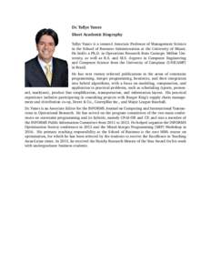 Dr. Tallys Yunes Short Academic Biography Tallys Yunes is a tenured Associate Professor of Management Science in the School of Business Administration at the University of Miami. He holds a Ph.D. in Operations Research f