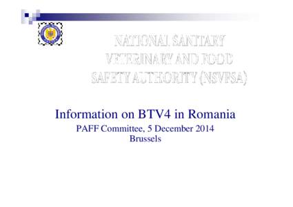 Information on BTV4 in Romania PAFF Committee, 5 December 2014 Brussels BLUETONGUE IN ROMANIA AUGUST-DECEMBER 2014