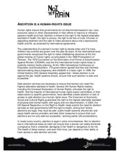 ABORTION IS A HUMAN-RIGHTS ISSUE Human rights ensure that governments do not discriminate based on sex, race, economic status or other characteristics in their efforts to improve or influence people’s health and lives.