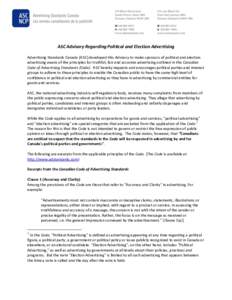 ASC Advisory Regarding Political and Election Advertising Advertising Standards Canada (ASC) developed this Advisory to make sponsors of political and election advertising aware of the principles for truthful, fair and a