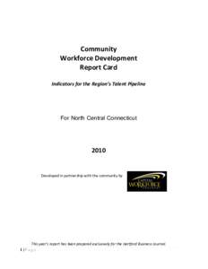 Community Workforce Development Report Card Indicators for the Region’s Talent Pipeline  For North Central Connecticut