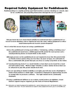 Required Safety Equipment for Paddleboards Paddleboarding is a rapidly growing sport that involves a person standing on a board, similar to a surfboard, and propelling themselves through the use of a paddle Did you know 