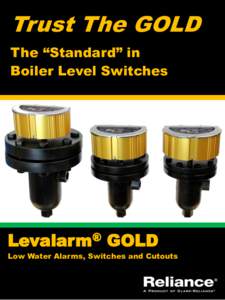 Trust The GOLD The “Standard” in Boiler Level Switches Levalarm® GOLD Low Water Alarms, Switches and Cutouts