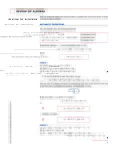 REVIEW OF ALGEBRA Here we review the basic rules and procedures of algebra that you need to know in order to be successful in calculus. ARITHMETIC OPERATIONS  The real numbers have the following properties: