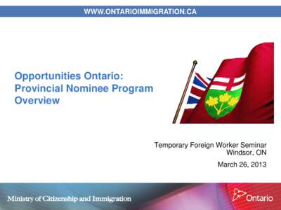 WWW.ONTARIOIMMIGRATION.CA  Opportunities Ontario: Provincial Nominee Program Overview
