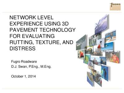 NETWORK LEVEL EXPERIENCE USING 3D PAVEMENT TECHNOLOGY FOR EVALUATING RUTTING, TEXTURE, AND DISTRESS
