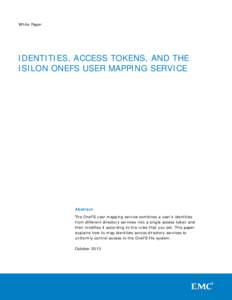 White Paper  IDENTITIES, ACCESS TOKENS, AND THE ISILON ONEFS USER MAPPING SERVICE  Abstract