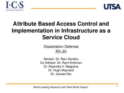 Attribute Based Access Control and Implementation in Infrastructure as a Service Cloud Dissertation Defense Xin Jin Advisor: Dr. Ravi Sandhu
