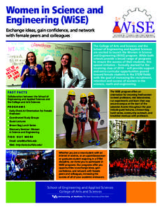 Women in Science and Engineering (WiSE) Exchange ideas, gain confidence, and network with female peers and colleagues The College of Arts and Sciences and the School of Engineering and Applied Sciences