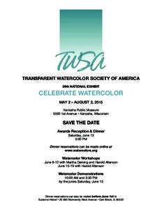 TRANSPARENT WATERCOLOR SOCIETY OF AMERICA 39th NATIONAL EXHIBIT CELEBRATE WATERCOLOR MAY 2 – AUGUST 2, 2015 Kenosha Public Museum