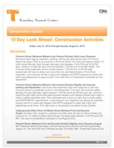 Construction Update  10 Day Look Ahead: Construction Activities Friday July 31, 2015 through Sunday August 9, 2015 Special Notice: Fremont Street (Between Mission and Howard Streets) Daily Lane Closures:
