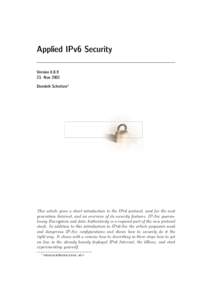 Applied IPv6 Security VersionNov 2002 Dominik Schnitzer1  This article gives a short introduction to the IPv6 protocol, used for the next