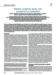 Review series  Malaria: progress, perils, and prospects for eradication Brian M. Greenwood,1 David A. Fidock,2 Dennis E. Kyle,3 Stefan H.I. Kappe,4 Pedro L. Alonso,5 Frank H. Collins,6 and Patrick E. Duffy4