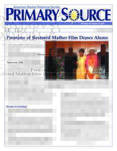 Volume 8, No. 4  November 2010 Premiere of Restored Mather Film Draws Alums She first learned about the Mather