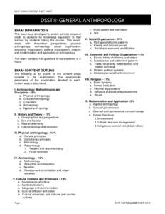 DSST EXAM CONTENT FACT SHEET  DSST® GENERAL ANTHROPOLOGY EXAM INFORMATION This exam was developed to enable schools to award credit to students for knowledge equivalent to that