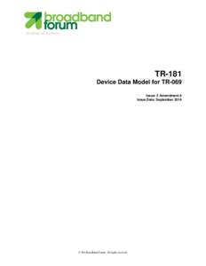 TECHNICAL REPORT  TR-181 Device Data Model for TR-069 Issue: 2 Amendment 8 Issue Date: September 2014