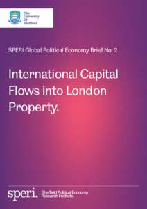 SPERI Global Political Economy Brief No. 2  International Capital Flows into London Property.