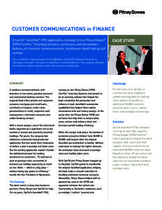 CUSTOMER COMMUNICATIONS in FINANCE A SynTel™ AutoMail® PRO application, running on two Pitney Bowes® DI950 FastPac™ Inserting Systems, automates and streamlines delivery of customer communications, resulting in sig
