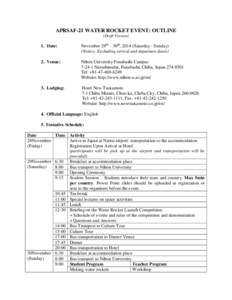 APRSAF-21 WATER ROCKET EVENT: OUTLINE (Draft Version) 1. Date:  November 29th – 30th, 2014 (Saturday - Sunday)