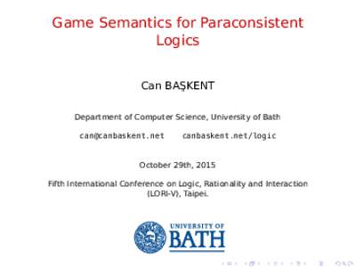 Game Semantics for Paraconsistent Logics Can BA¸ SKENT Department of Computer Science, University of Bath 