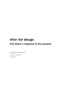 After the deluge: Info Share’s response to the tsunami Sanjana Hattotuwa Strategic Manager Info Share