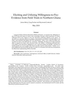 Eliciting and Utilizing Willingness-to-Pay: Evidence from Field Trials in Northern Ghana James Berry, Greg Fischer and Raymond Guiteras∗ May 2018