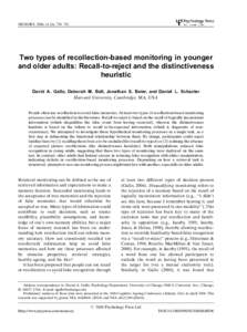 MEMORY, 2006, 14 (6), 730 741  Two types of recollection-based monitoring in younger and older adults: Recall-to-reject and the distinctiveness heuristic David A. Gallo, Deborah M. Bell, Jonathan S. Beier, and Daniel L.