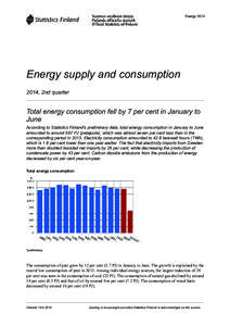 Energy[removed]Energy supply and consumption 2014, 2nd quarter  Total energy consumption fell by 7 per cent in January to