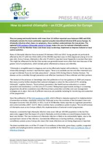 PRESS RELEASE How to control chlamydia – an ECDC guidance for Europe StockholmThey are young and mostly female: with more than 3.2 million reported cases between 2005 and 2014, chlamydia remains the most comm