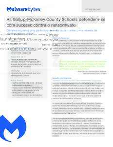 E S T U D O D E CA S O  As Gallup-McKinley County Schools defendem-se com sucesso contra o ransomware O Malwarebytes é uma parte fundamental para manter um ambiente de aprendizagem seguro