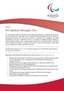 Vacancy:  IPC Medical Manager (f/m) The International Paralympic Committee (IPC) is the global governing body of the Paralympic Movement. The IPC supervises the organisation of the Summer and Winter Paralympic Games, and