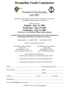 Broadalbin Youth Commission Football & Cheerleading Fall 2007 Broadalbin Perth competes in the Tri-Valley Youth Football League with Canajoharie, Cobleskill, Fonda and Johnstown Registration Dates: