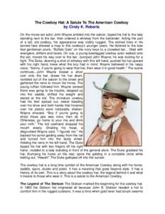 The Cowboy Hat: A Salute To The American Cowboy by Cindy K. Roberts On the movie set actor John Wayne ambled into the saloon, tipped his hat to the lady standing next to the bar, then ordered a whiskey from the bartender