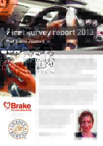 Fleet survey report 2013 Part 3: driver distraction Brake provides guidance for fleet managers to help them manage their road risk through its Fleet Safety Forum. This report contains results of a Brake survey
