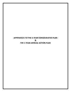 APPENDICES TO THE 5-YEAR CONSOLIDATED PLAN & THE 1-YEAR ANNUAL ACTION PLAN Table of Contents