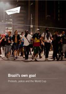 Brazil’s own goal Protests, police and the World Cup ARTICLE 19 Free Word Centre 60 Farringdon Road