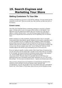 19. Search Engines and Marketing Your Store Getting Customers To Your Site Creating and deploying your store is only half the challenge. You now need to get the customers to your store. There are several ways that custom