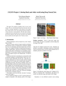 CS231N Project: Coloring black and white world using Deep Neural Nets Vivek Kumar Bagaria Stanford University Kedar Tatwawadi Stanford University
