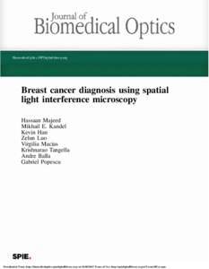 Breast cancer diagnosis using spatial light interference microscopy Hassaan Majeed Mikhail E. Kandel Kevin Han Zelun Luo