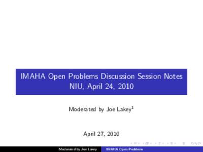 IMAHA Open Problems Discussion Session Notes NIU, April 24, 2010 Moderated by Joe Lakey1 April 27, 2010 Moderated by Joe Lakey