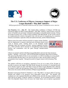 The U.S. Conference of Mayors Announces Support of Major League Baseball’s “Play Ball” Initiative MLB program focuses on baseball-related activities for youth in communities across America San Francisco, CA – Jun