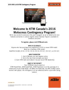 2016 MX & AX KTM Contingency Program  Welcome to KTM Canada’s 2016 Motocross Contingency Program! We’re very excited to announce this year’s program, as we’ve added some new features and series in various regions