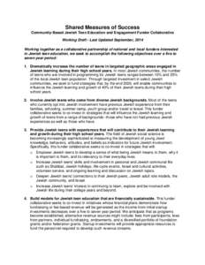 Shared Measures of Success Community-Based Jewish Teen Education and Engagement Funder Collaborative Working Draft - Last Updated September, 2014 Working together as a collaborative partnership of national and local fund