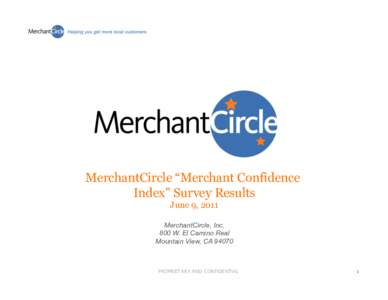 MerchantCircle “Merchant Confidence Index” Survey Results June 9, 2011 MerchantCircle, Inc. 800 W. El Camino Real Mountain View, CA 94070