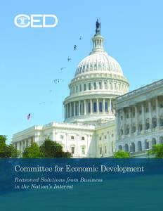 Committee for Economic Development Reasoned Solutions from Business in the Nation’s Interest The Committee for Economic Development of The Conference Board (CED)
