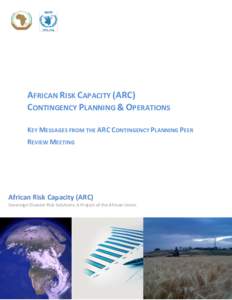 AFRICAN RISK CAPACITY (ARC) CONTINGENCY PLANNING & OPERATIONS KEY MESSAGES FROM THE ARC CONTINGENCY PLANNING PEER REVIEW MEETING.  African Risk Capacity (ARC)