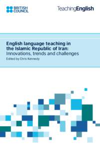 English language teaching in the Islamic Republic of Iran: Innovations, trends and challenges Edited by Chris Kennedy  English language teaching in