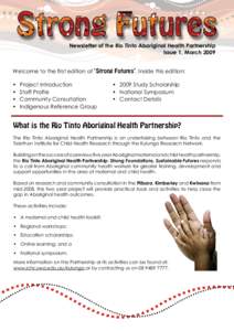 Newsletter of the Rio Tinto Aboriginal Health Partnership Issue 1, March 2009 Welcome to the first edition of ‘Strong Futures’. Inside this edition: •	 •	 •