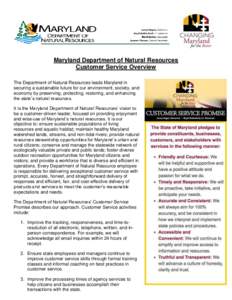 Maryland Department of Natural Resources Customer Service Overview The Department of Natural Resources leads Maryland in securing a sustainable future for our environment, society, and economy by preserving, protecting, 